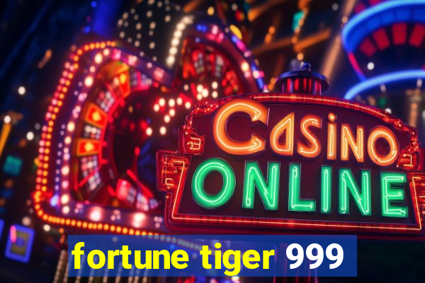 fortune tiger 999